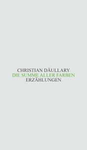 Christian Däullary - Die Summe aller Farben
